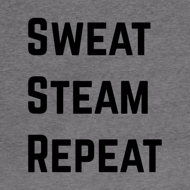 Sweat Steam Repeat! by JFE Designs